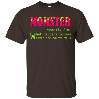 Momster What Happens To Mom After She Counts To 3 Shirt For Mom Dark Chocolate