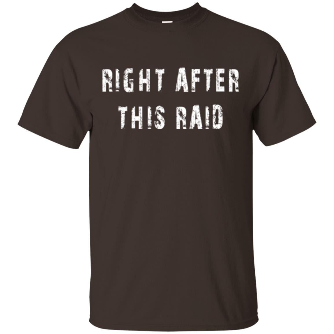 Gamer T-shirt Right After This Raid Dark Chocolate