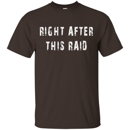 Gamer T-shirt Right After This Raid Dark Chocolate