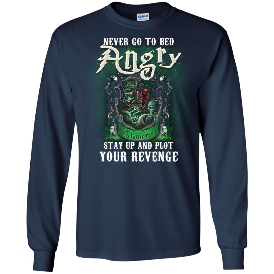 Never Go To Bed Angry Stay Up And Plot Your Revenge Slytherin House Harry Potter ShirtG240 Gildan LS Ultra Cotton T-Shirt