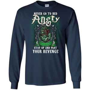 Never Go To Bed Angry Stay Up And Plot Your Revenge Slytherin House Harry Potter ShirtG240 Gildan LS Ultra Cotton T-Shirt