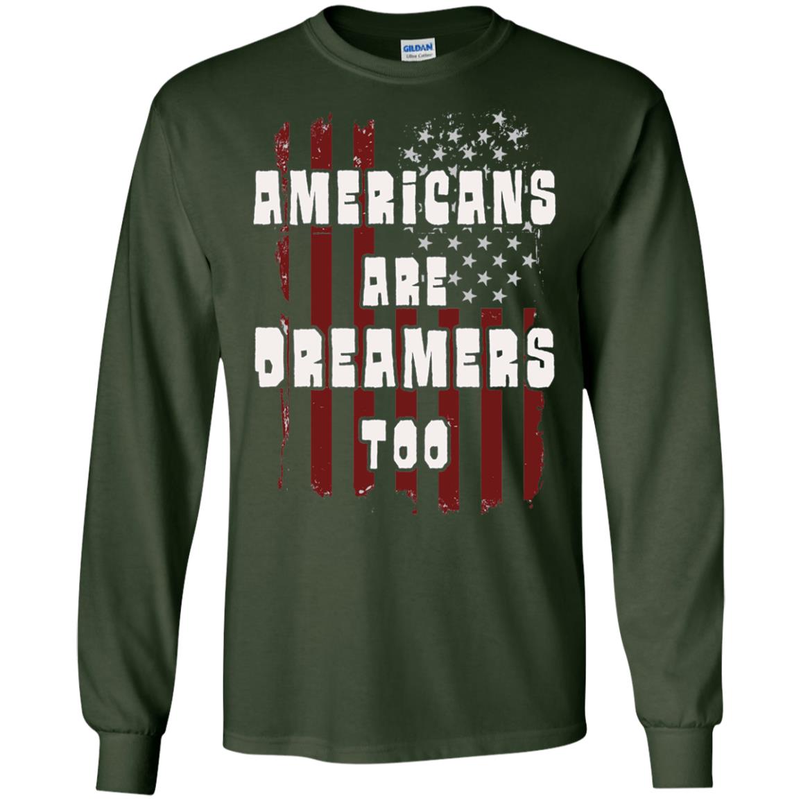 Anti Trump T-shirt Americans Are Dreamers Too Patriotic Pride Forest Green