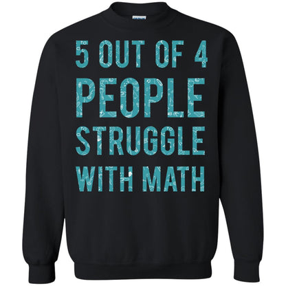Math T-shirt 5 Out Of 4 People Struggle With Math Black