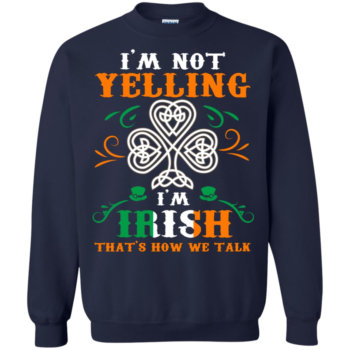 I'm Not Yelling I'm Irish That's How We Talk Ireland Gift Shirt Navy