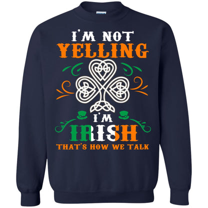 I'm Not Yelling I'm Irish That's How We Talk Ireland Gift Shirt Navy