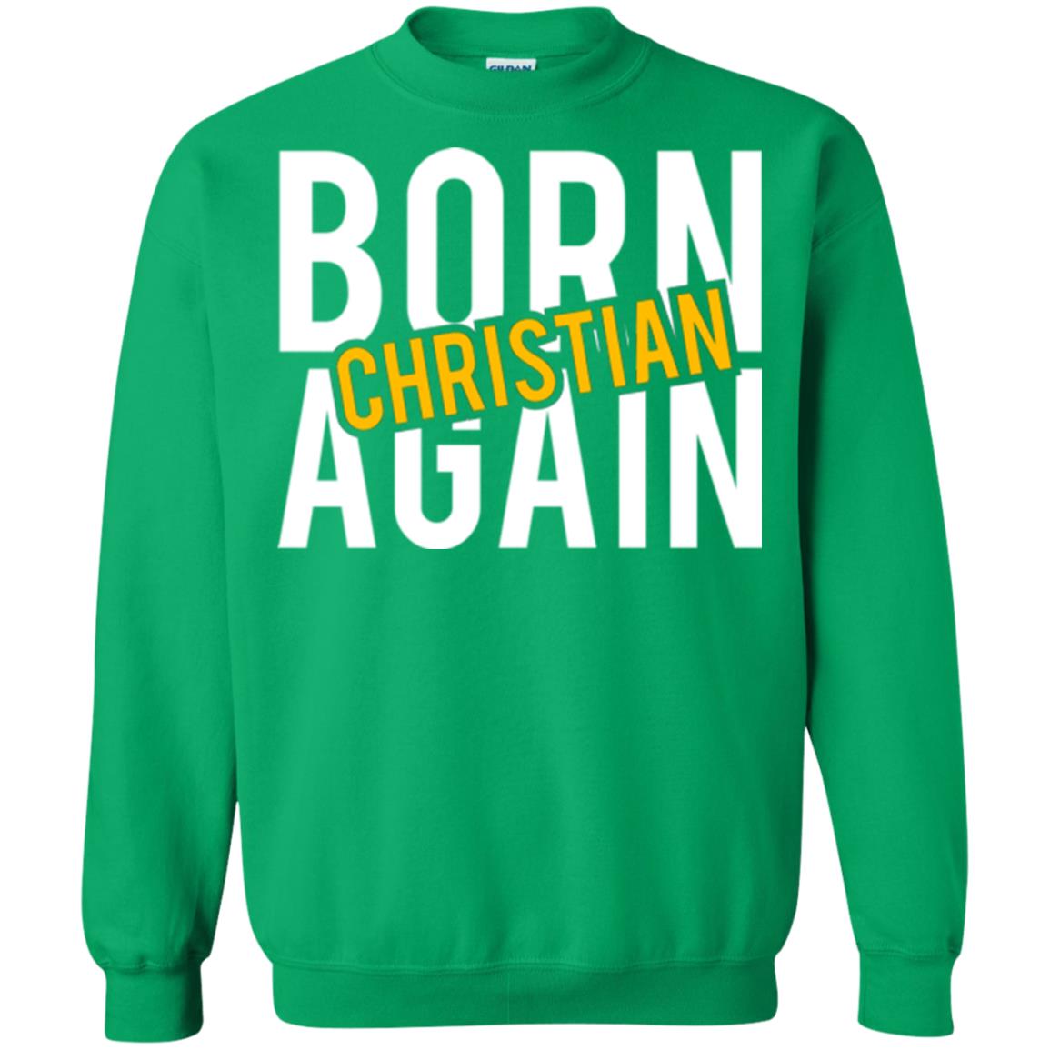 Christian T-shirt Born Again Christian Irish Green