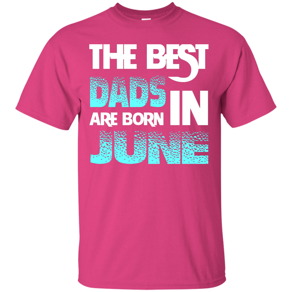Daddy T-shirt The Best Dads Are Born In June Heliconia