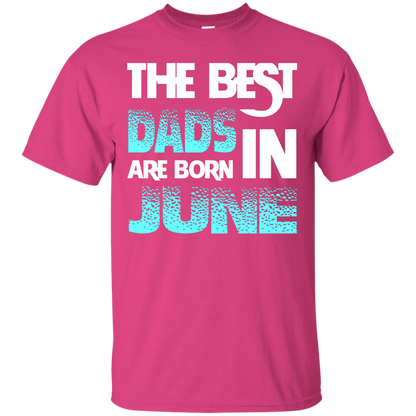 Daddy T-shirt The Best Dads Are Born In June Heliconia