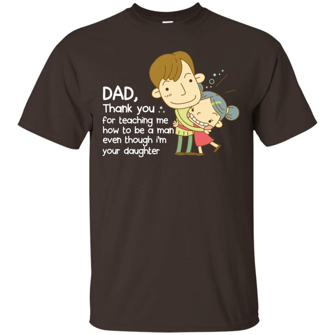 Dad Thank You For Teaching Me How To Be A Man Even Though I_m Your Daughter Dark Chocolate