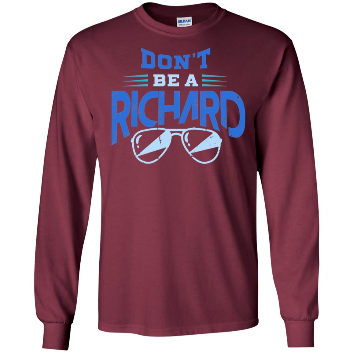 Don't Be A Richard Shirt Maroon