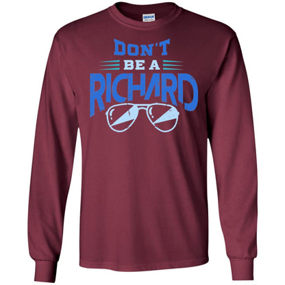 Don't Be A Richard Shirt Maroon