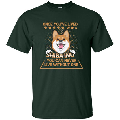Once You've Lived With A Shiba Inu You Can Never Live Without One Shirt Forest