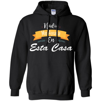 Nadie Me Ayuda En Esta Casa Shirt For Mom Or Wife Black