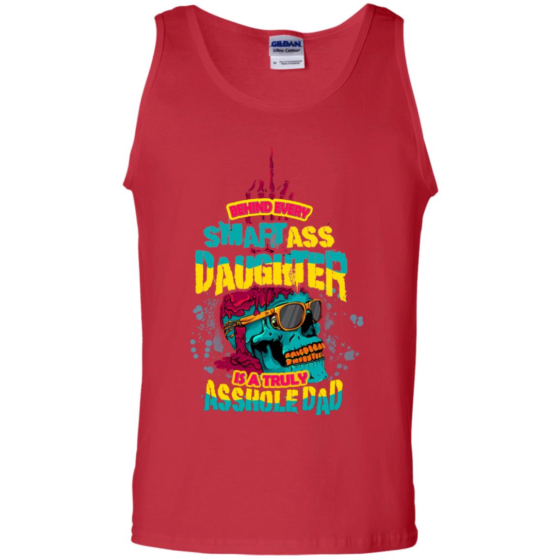 Behind Every Smartass Daughter Is A Truly Asshole Dad T-shirt Red