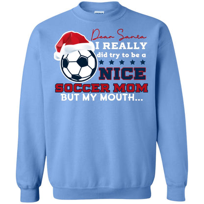 Dear Santa I Really Try Be A Good Soccer Mom But My Mouth Funny X-mas Soccer Shirt For Mommy Carolina Blue