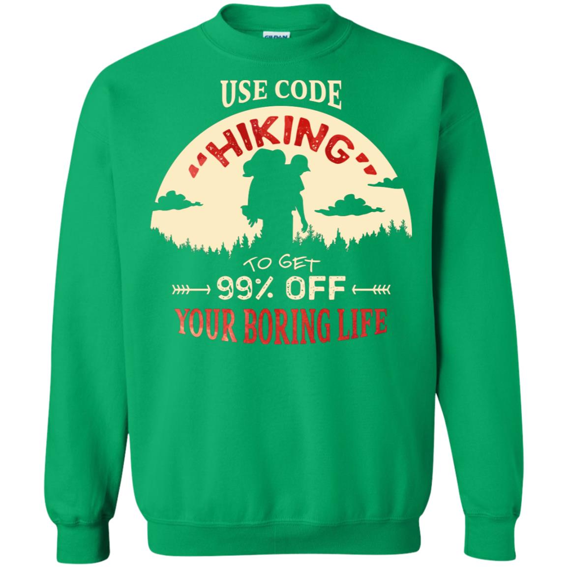 Use Code Hiking To Get 99% Off Your Boring Life Shirt Irish Green