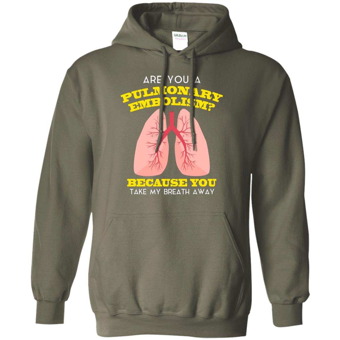 Are You A Pulmonary Embolism Funny Saying Shirt For Nurse Military Green
