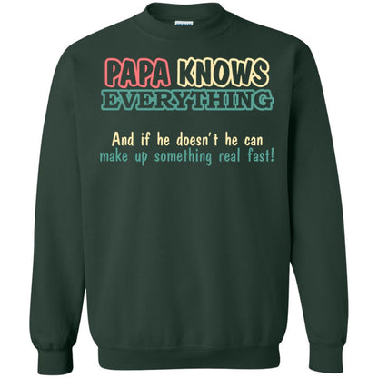 Papa Knows Everythingand If He Doesnt He Can Make Up Something Real Fast Shirt Forest Green