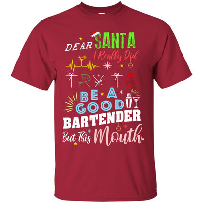 Dear Santa I Really Did Try To Be Good Bartender But This Mouth Gift Shirt Cardinal