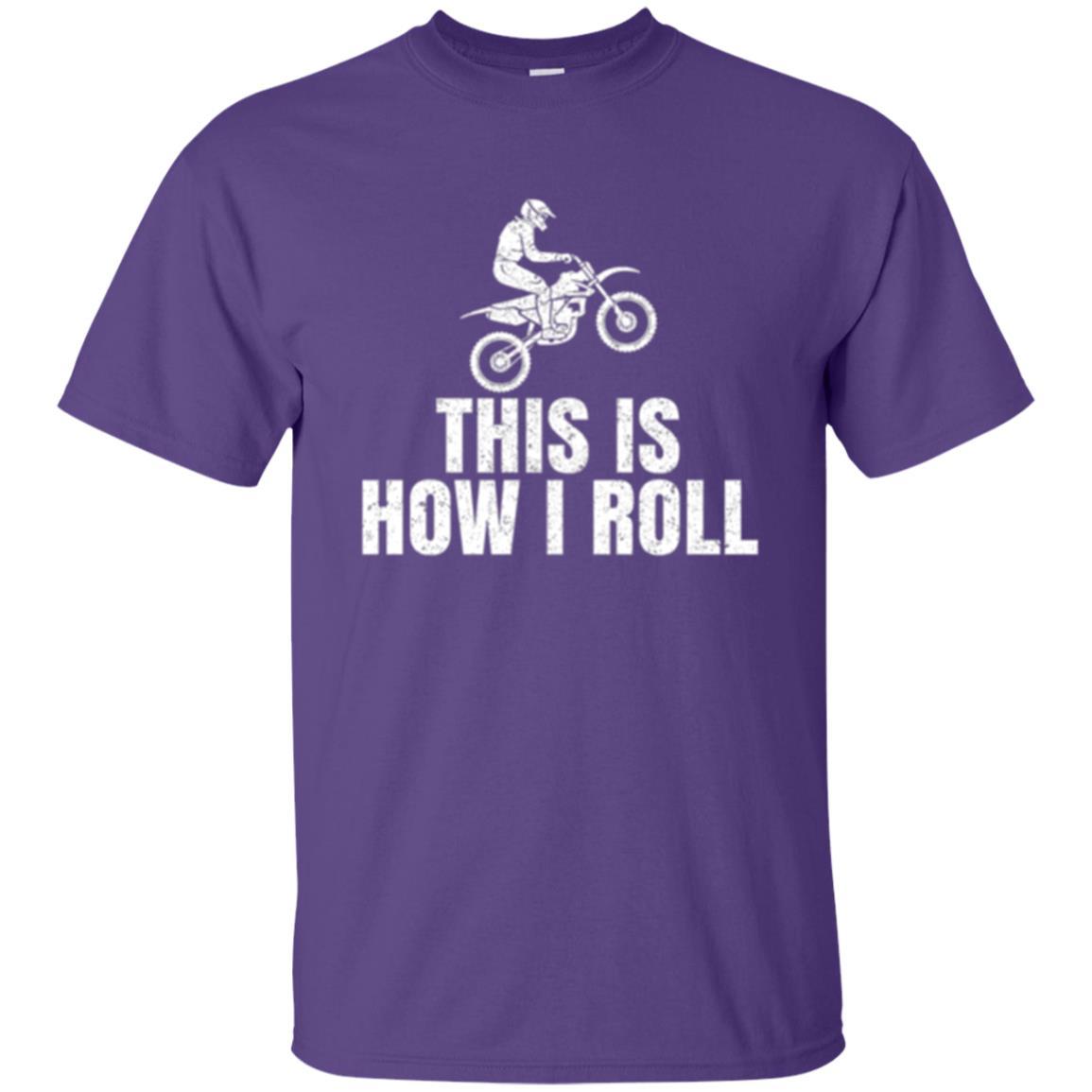 Dirt Bike Rider T-shirt This Is How I Roll