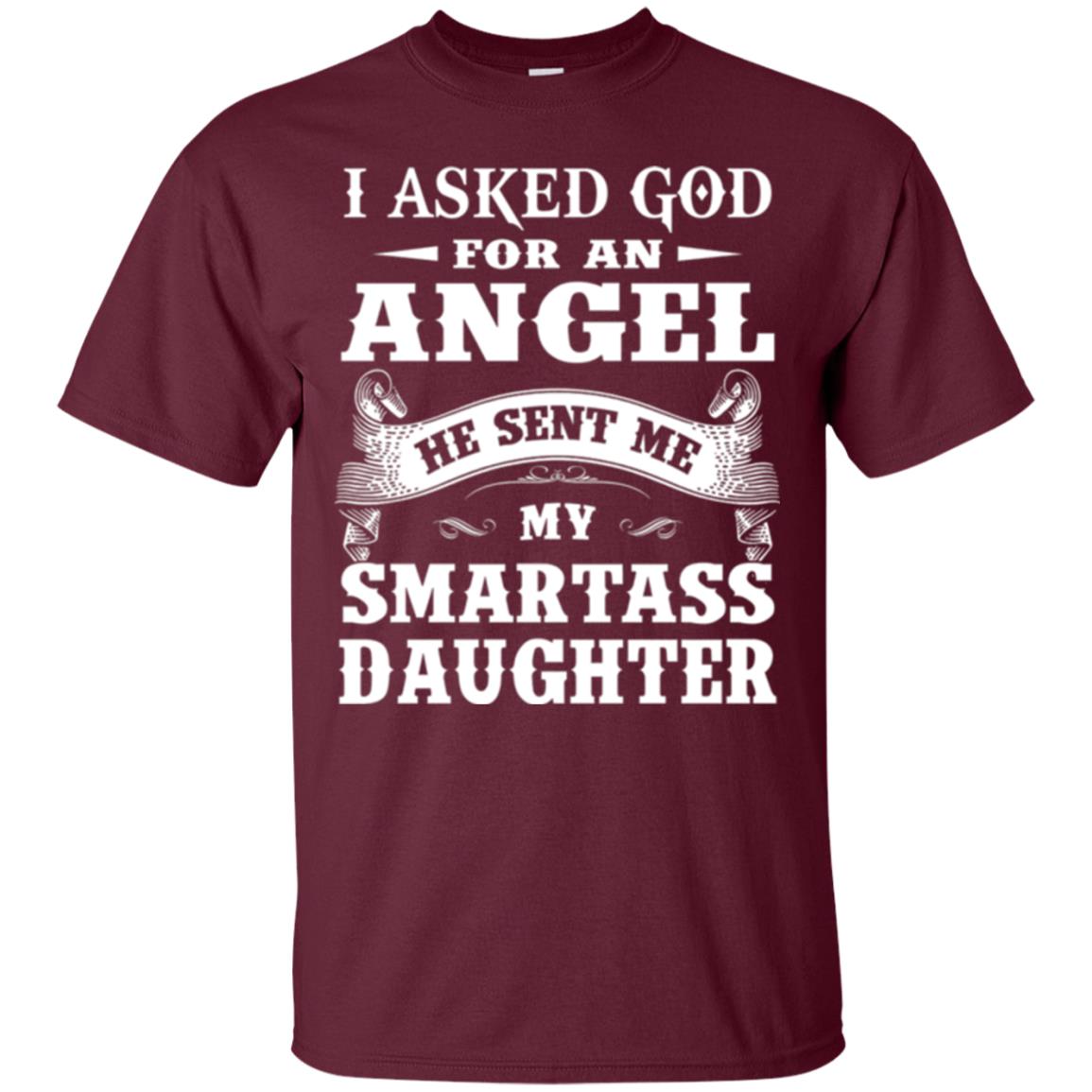 Daddy T-shirt I Asked God For An Angel Maroon