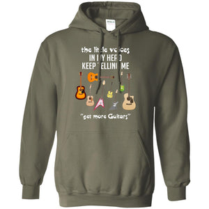The Little Voices In My Head Keep Telling Me Get More Guitars Music Lover ShirtG185 Gildan Pullover Hoodie 8 oz.