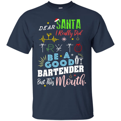 Dear Santa I Really Did Try To Be Good Bartender But This Mouth Gift Shirt Navy