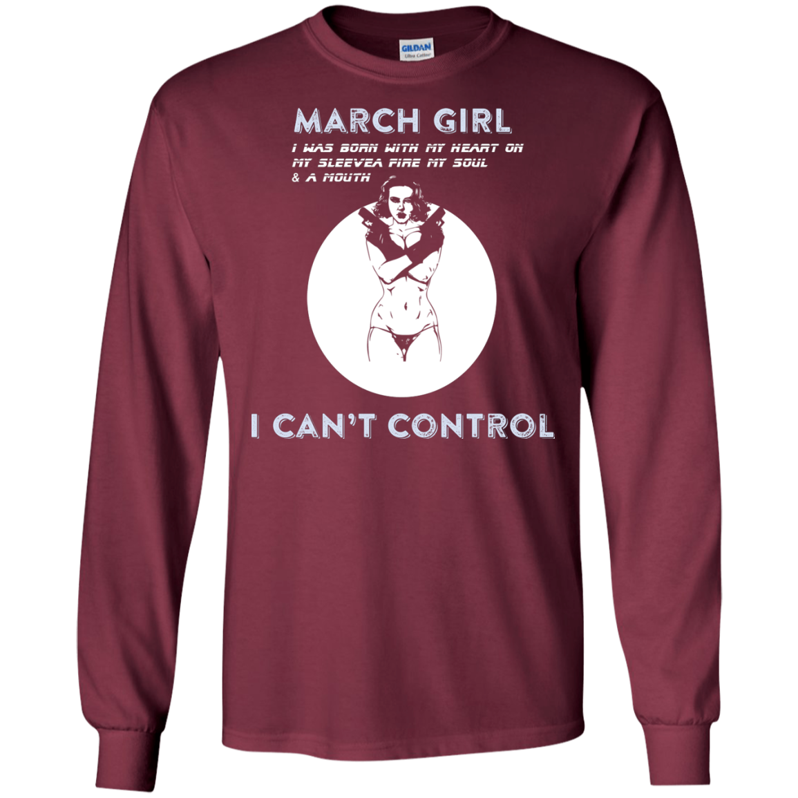 March Girl I Was Born With My Heart T-shirt Maroon