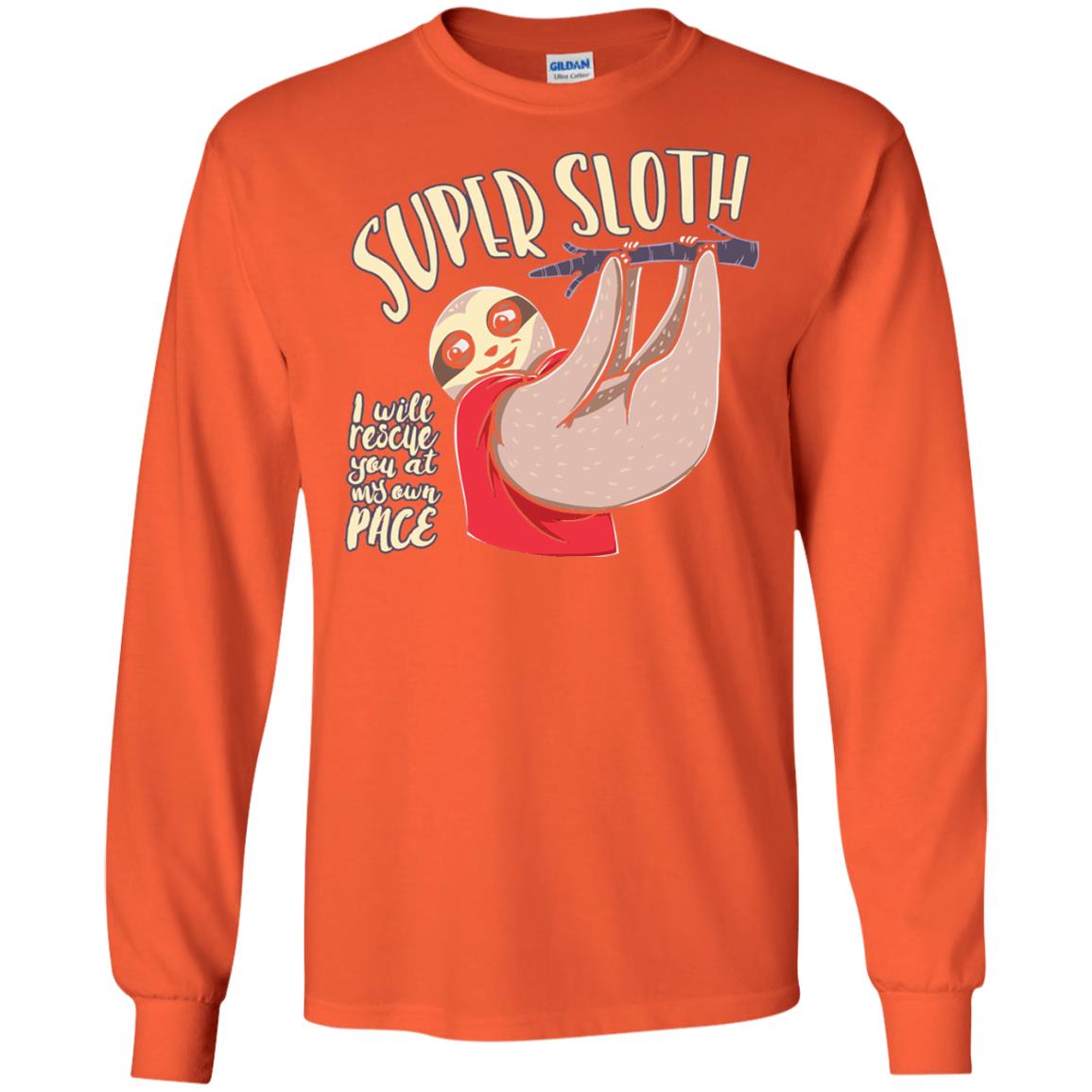 Funny Sloth T-shirt I Will Rescue You At My Own Pace Orange