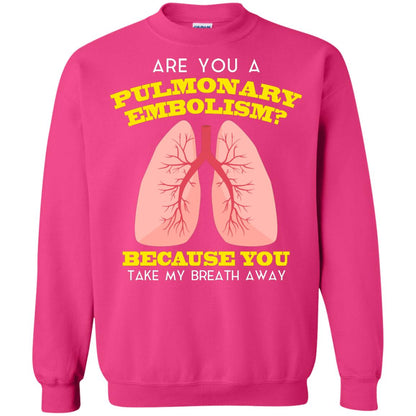 Are You A Pulmonary Embolism Funny Saying Shirt For Nurse Heliconia