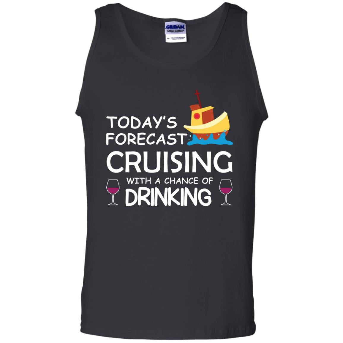 Today_s Forecast Cruising With A Chance Of Drinking ShirtG220 Gildan 100% Cotton Tank Top