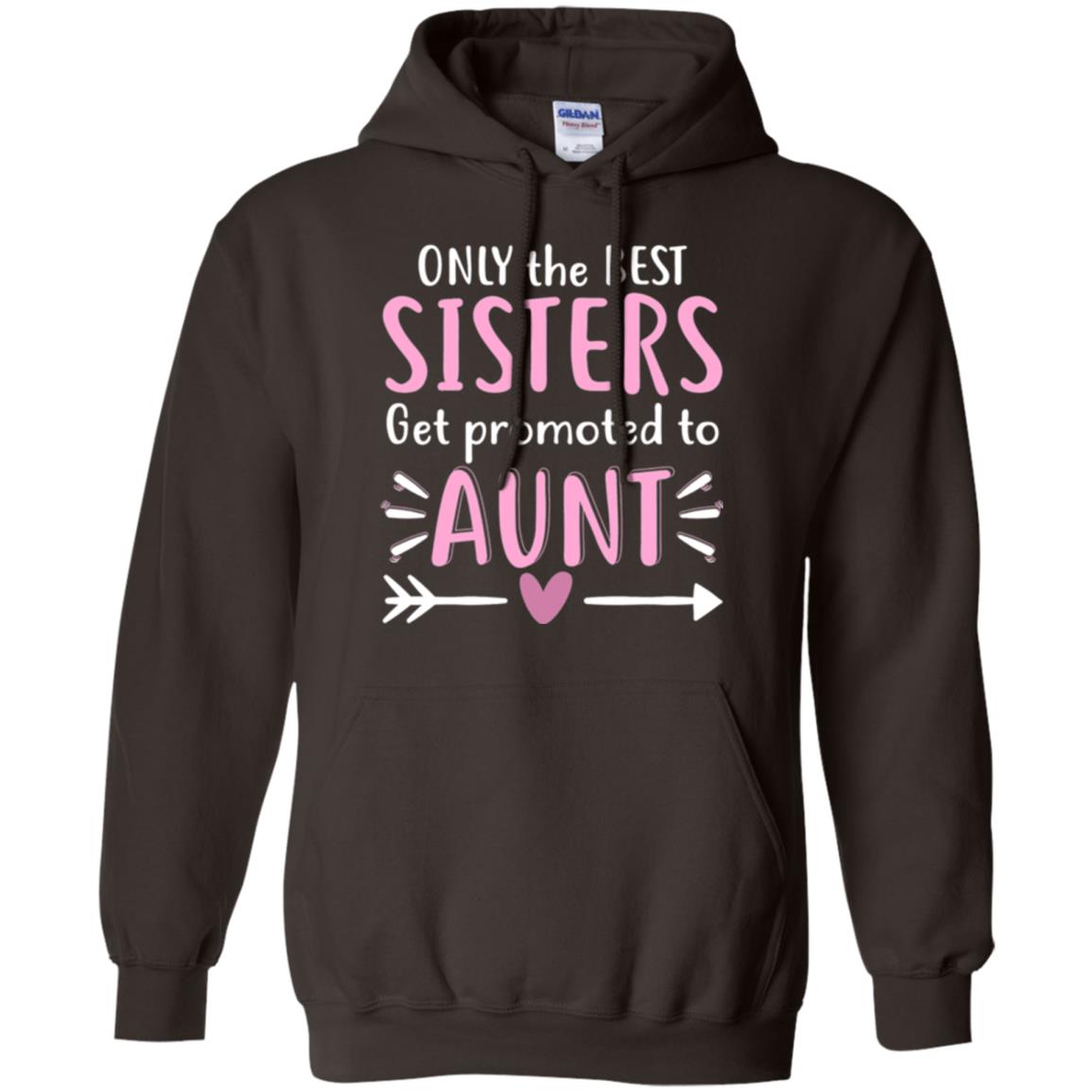 Aunt T-shirt Only The Best Sisters Get Promoted To Aunt Dark Chocolate