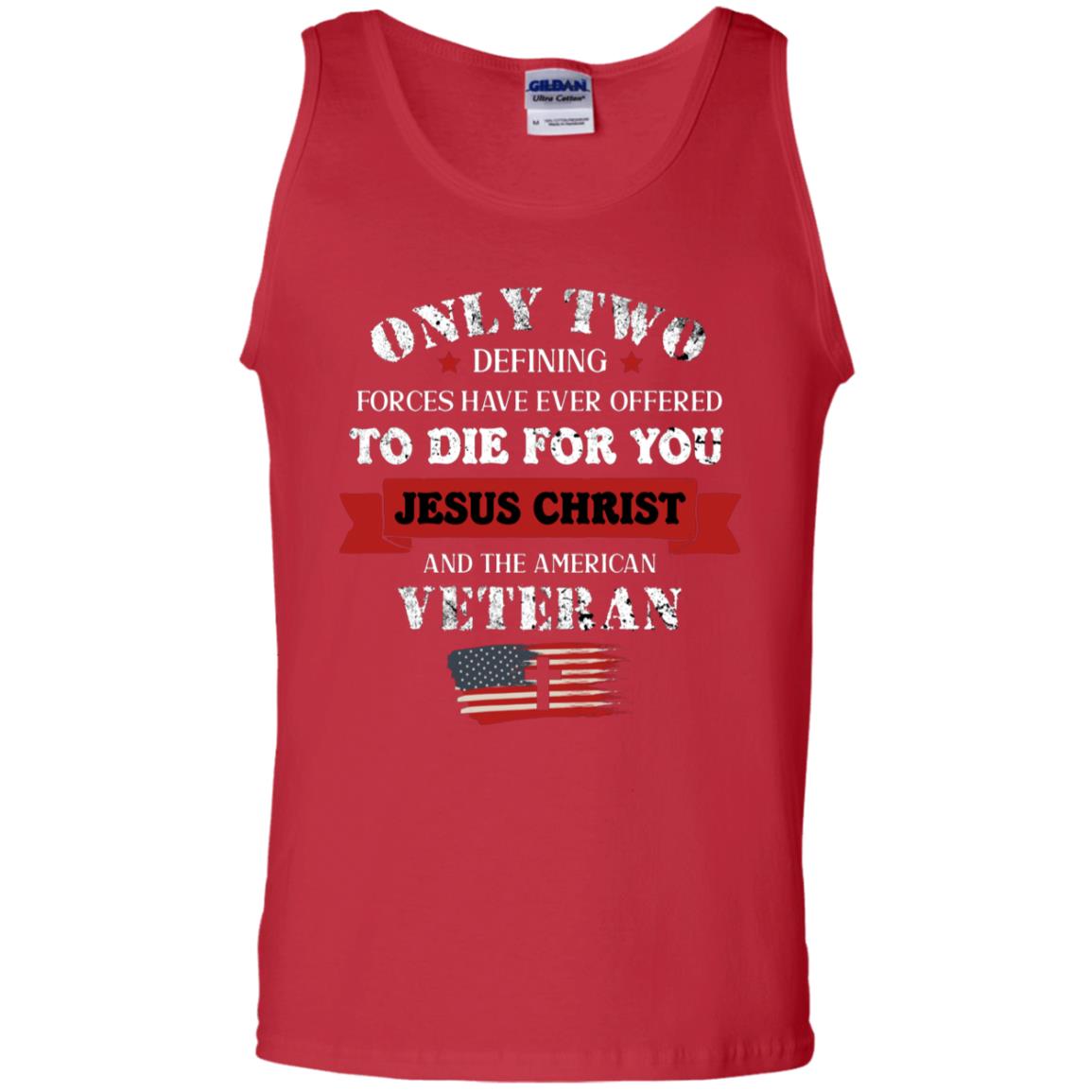 Only Two Defining Forces Have Ever Offered To Die For You Jesus Christ And The American Veteran Red