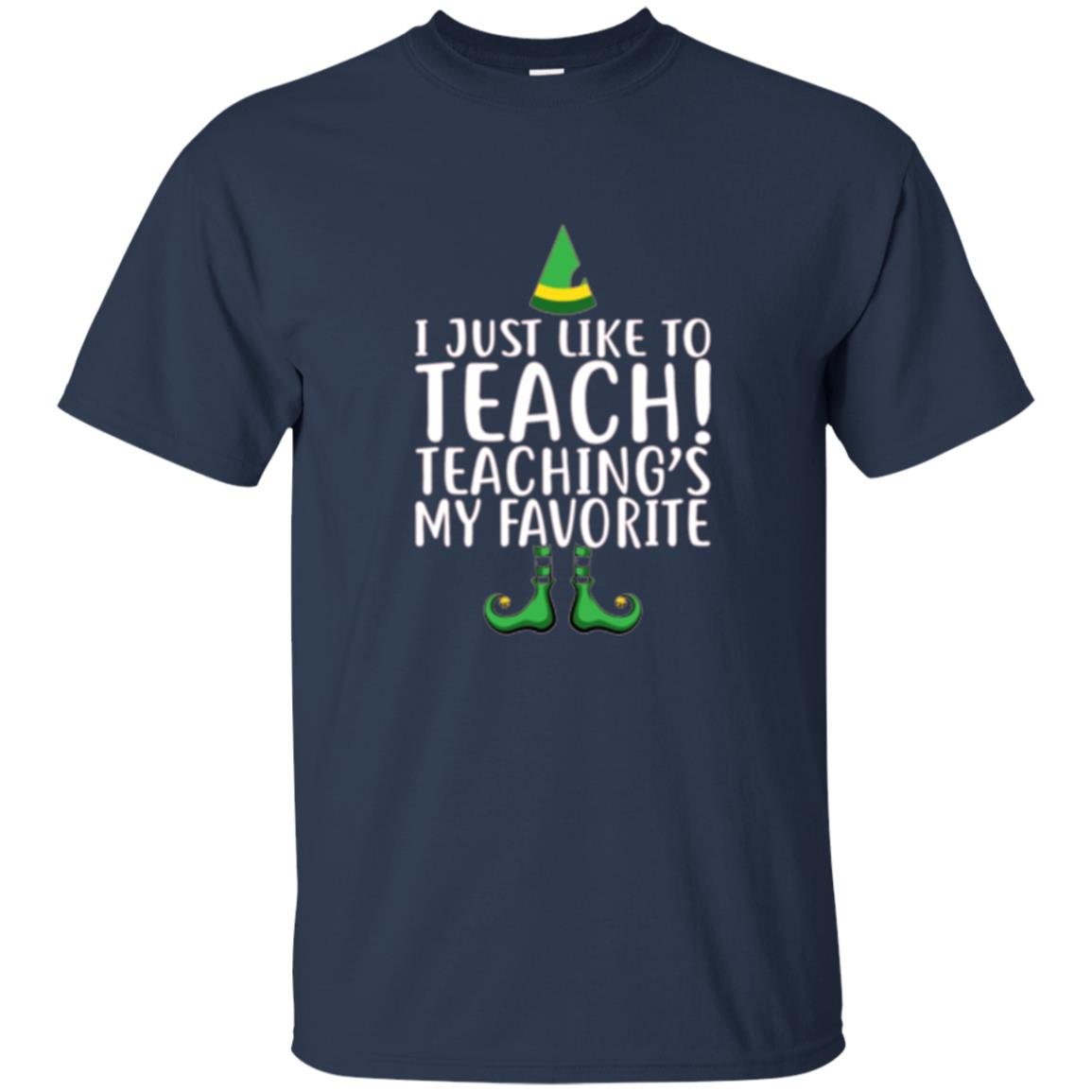 Christmas T-shirt I Just Like To Teach Teaching Is My Favorite Navy