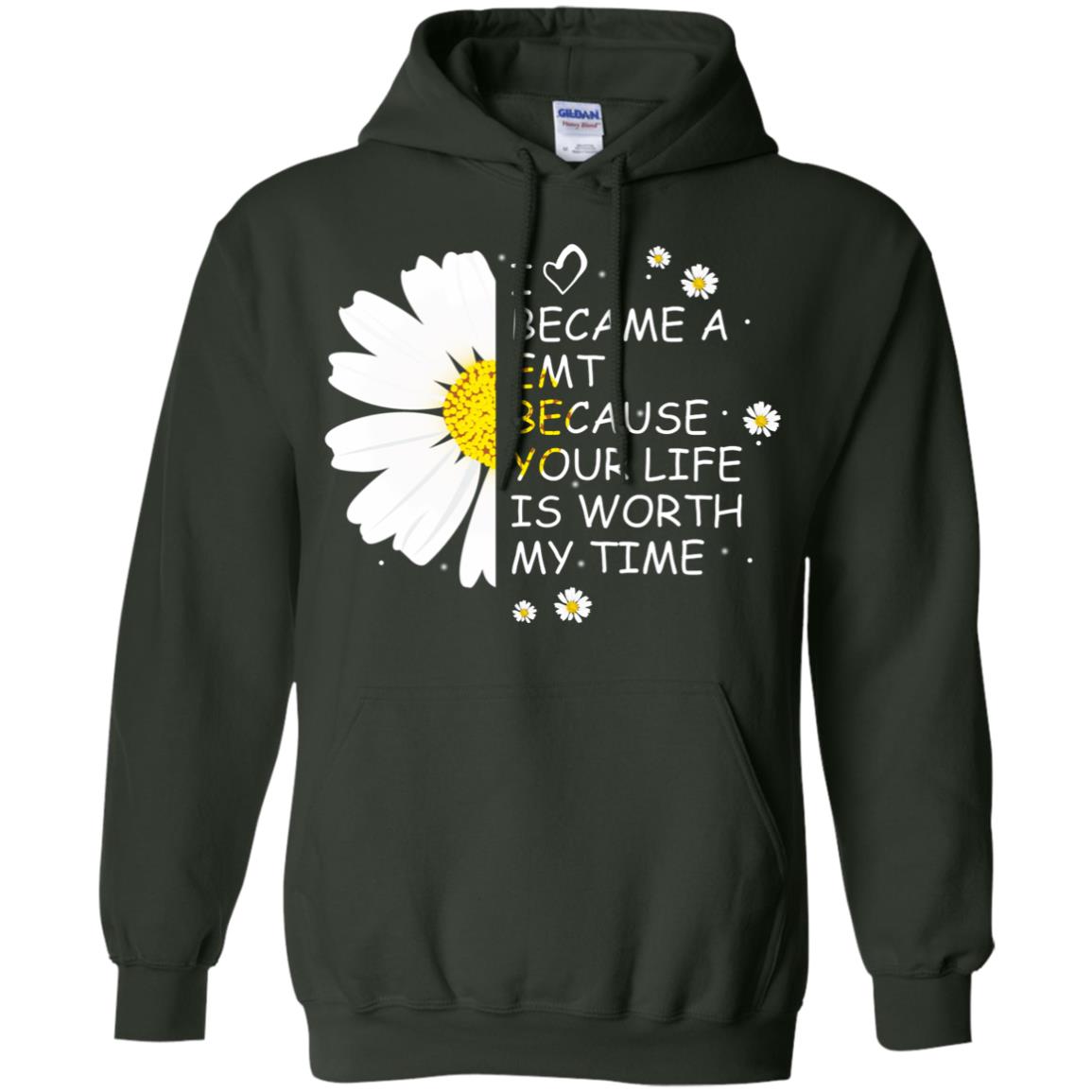 I Became A Emt Because Your Life Is Worth My Life Shirt Forest Green
