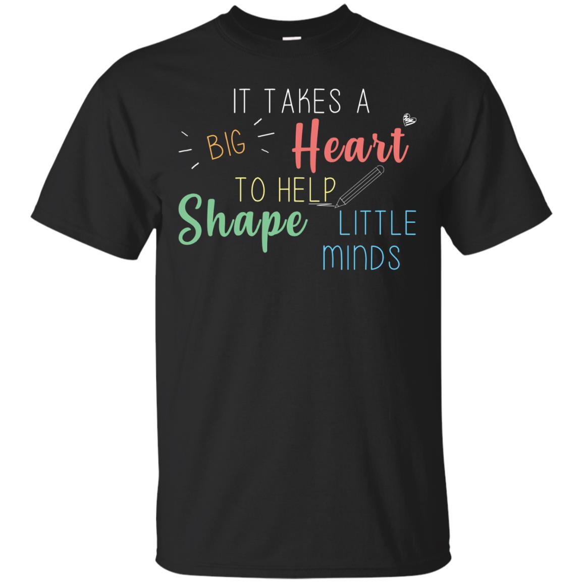 It Takes A Big Heart To Help Shape Little Minds Teacher Back To School Shirt Black