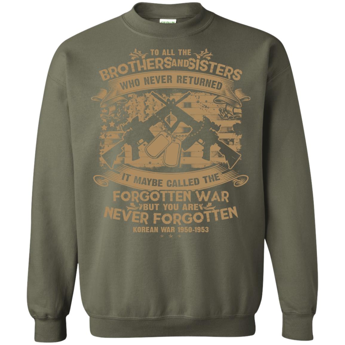 To All Brother And Sister Who Never Returned It Maybe Called The Forgotten War Shirt Military Green