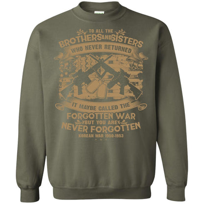 To All Brother And Sister Who Never Returned It Maybe Called The Forgotten War Shirt Military Green