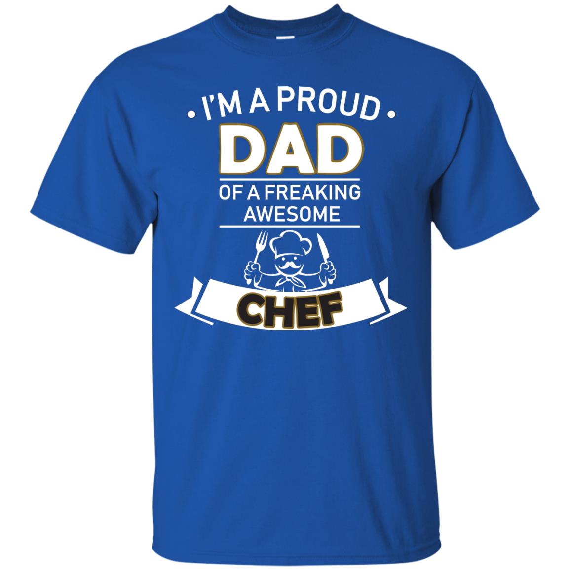 I_m A Proud Dad Of Freaking Awesome Chef Daddy Shirt Royal