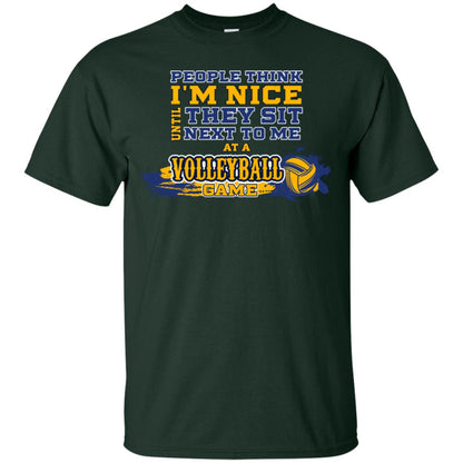 People Think I'm Nice Until They Sit Next To Me At A Volleyball Game Shirt For Mens Or Womens Forest