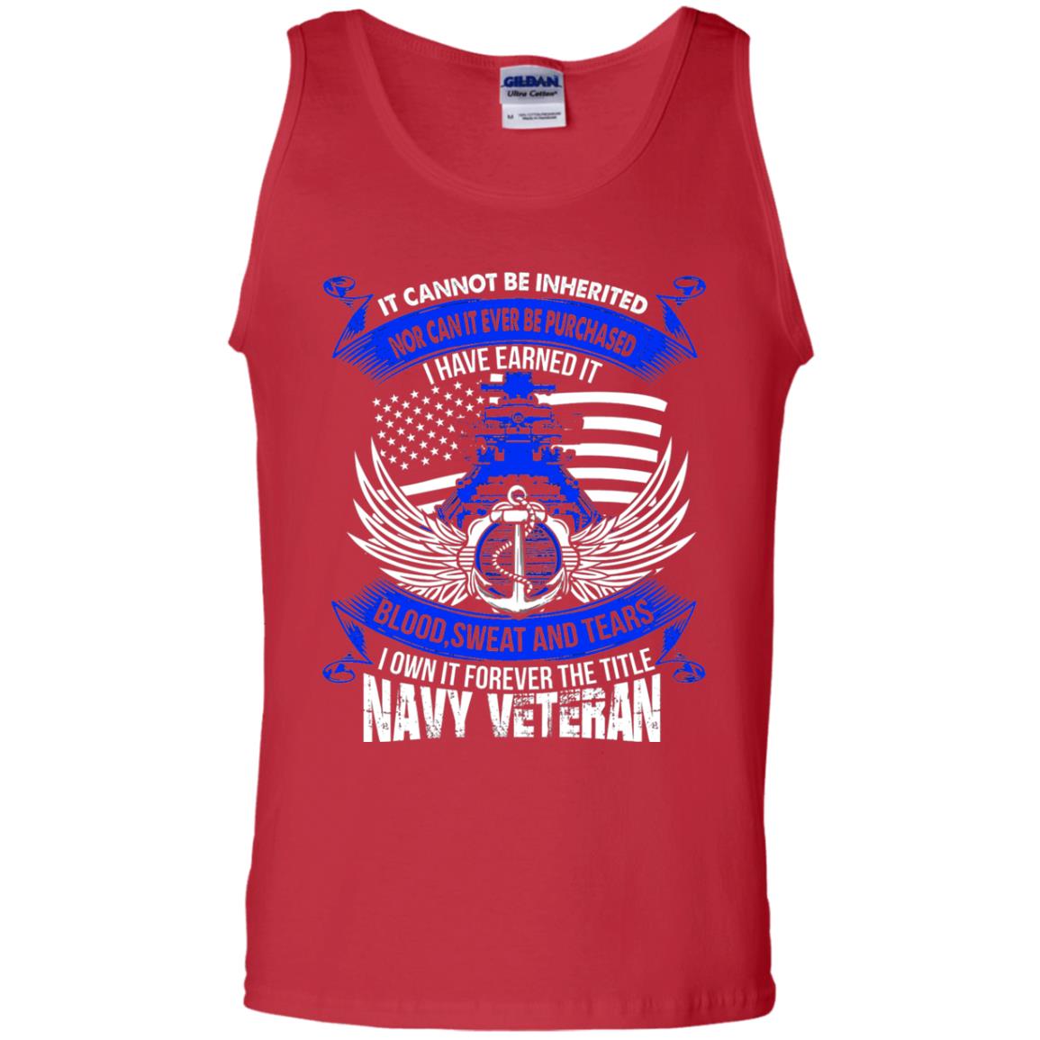 It Cannot Be Inherited Nor Can It Ever Be Purchased I Have Earned It Blood Sweat And Tears I Own It Forever The Title Navy Veteran Red
