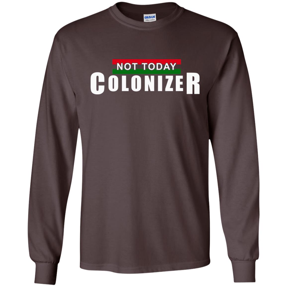 Not Today Colonizer Funny Novelty Political T-shirt Dark Chocolate