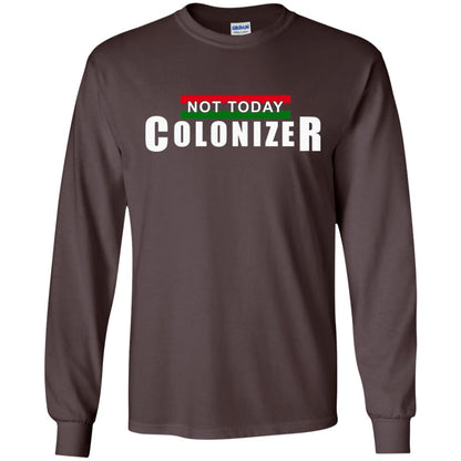 Not Today Colonizer Funny Novelty Political T-shirt Dark Chocolate