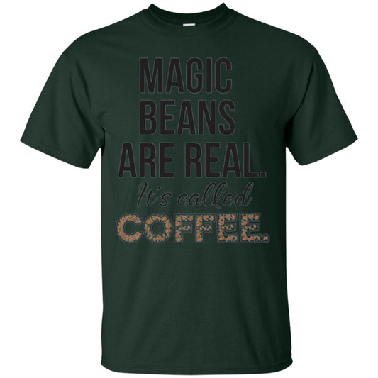 Coffee Lovers T-shirt Magic Beans Are Real It_s Called Coffee Forest
