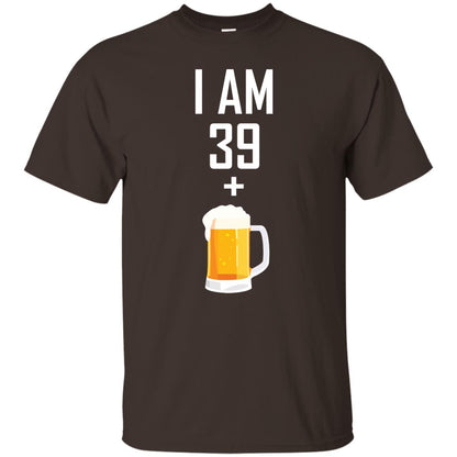 I Am 39 Plus 1 Beer 40th Birthday Shirt Dark Chocolate