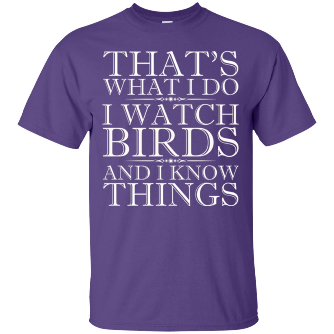 Birdwatching T-shirt I Watch Birds And I Know Things Purple