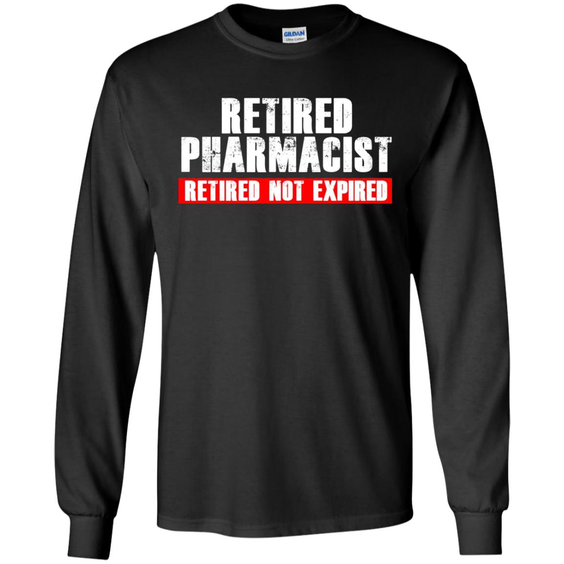 Funny Retired Pharmacist T-shirt Retired Not Expired Black