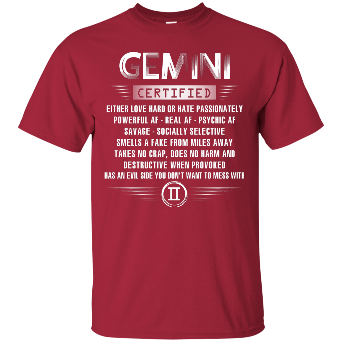 Gemini Certified Either Love Hard Or Hate Passionately Powerful Af T-shirt Cardinal