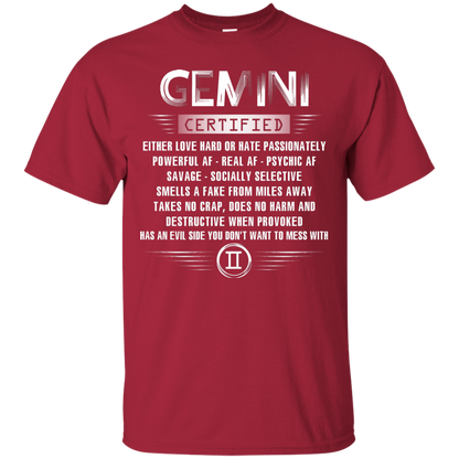 Gemini Certified Either Love Hard Or Hate Passionately Powerful Af T-shirt Cardinal