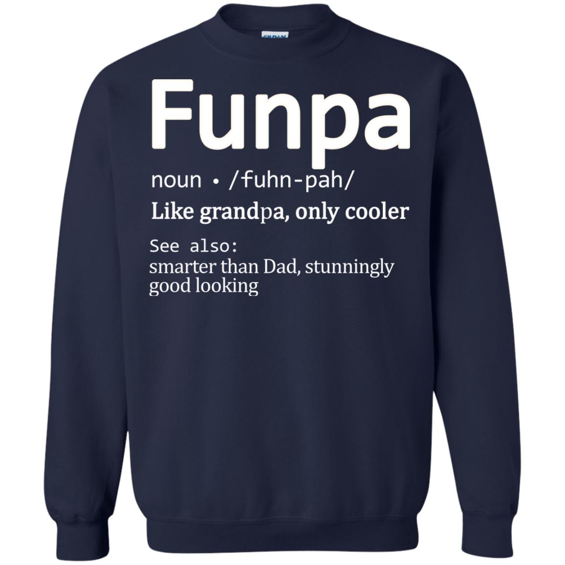 Funpa Definition Like Grandpa Only Cooler Smarter Than Dad Stunningly Good Looking Navy